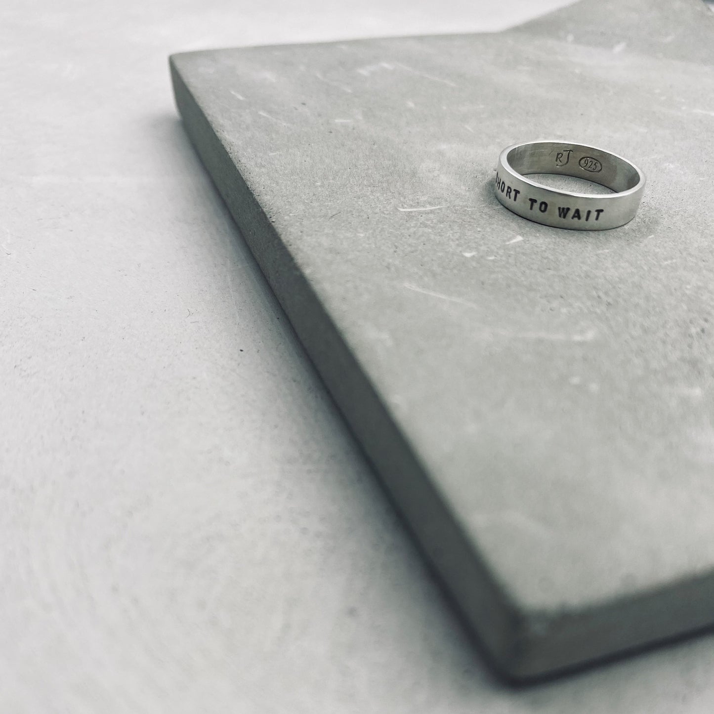 Reminder J Ring "LIFE IS TOO SHORT TO WAIT" R005